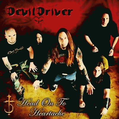 Devildriver : Head on to Heartache